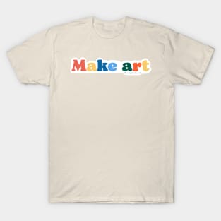 MAKE ART T-Shirt